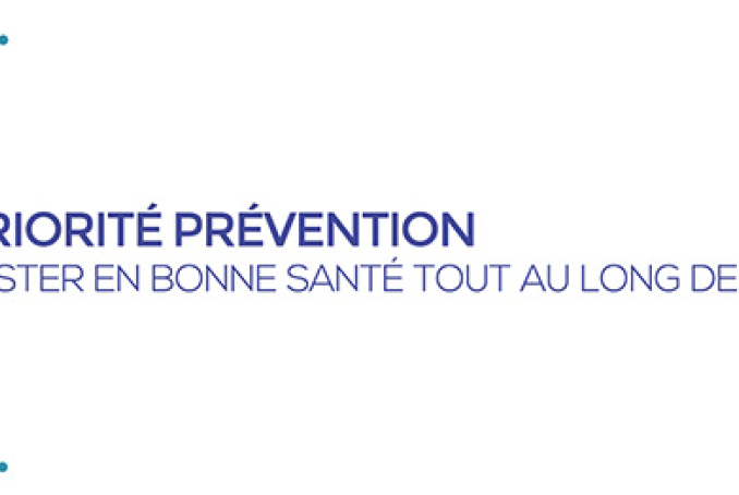 Priorité prévention : rester en bonne santé tout au long de sa vie